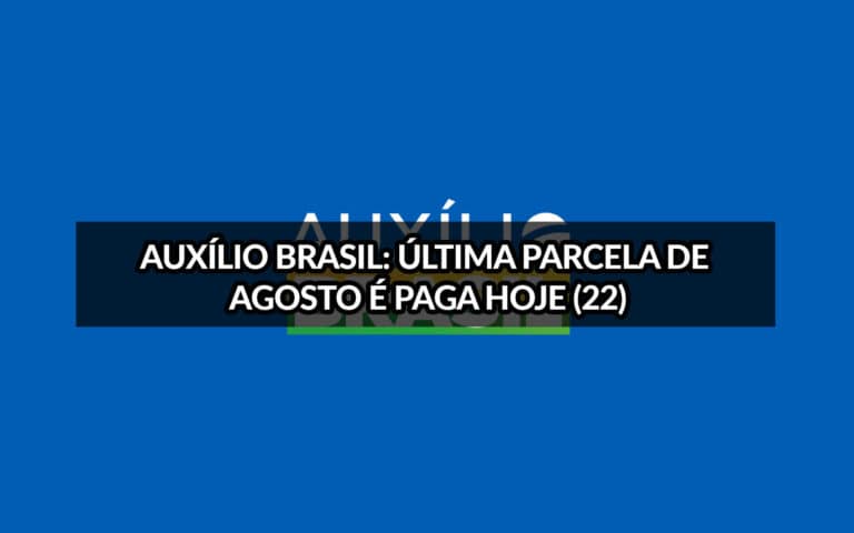 Auxílio Brasil: Última parcela do mês de agosto é paga hoje (22)