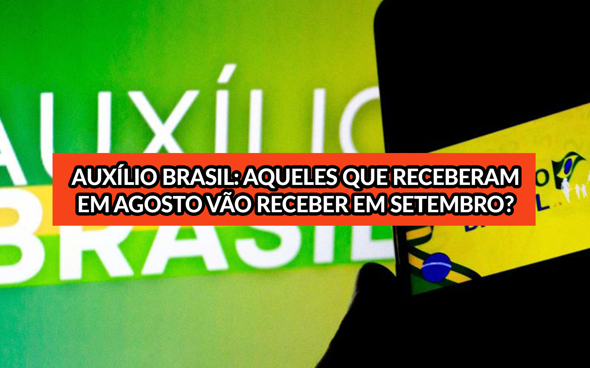 Auxílio Brasil: Aqueles que receberam em agosto vão receber em setembro?