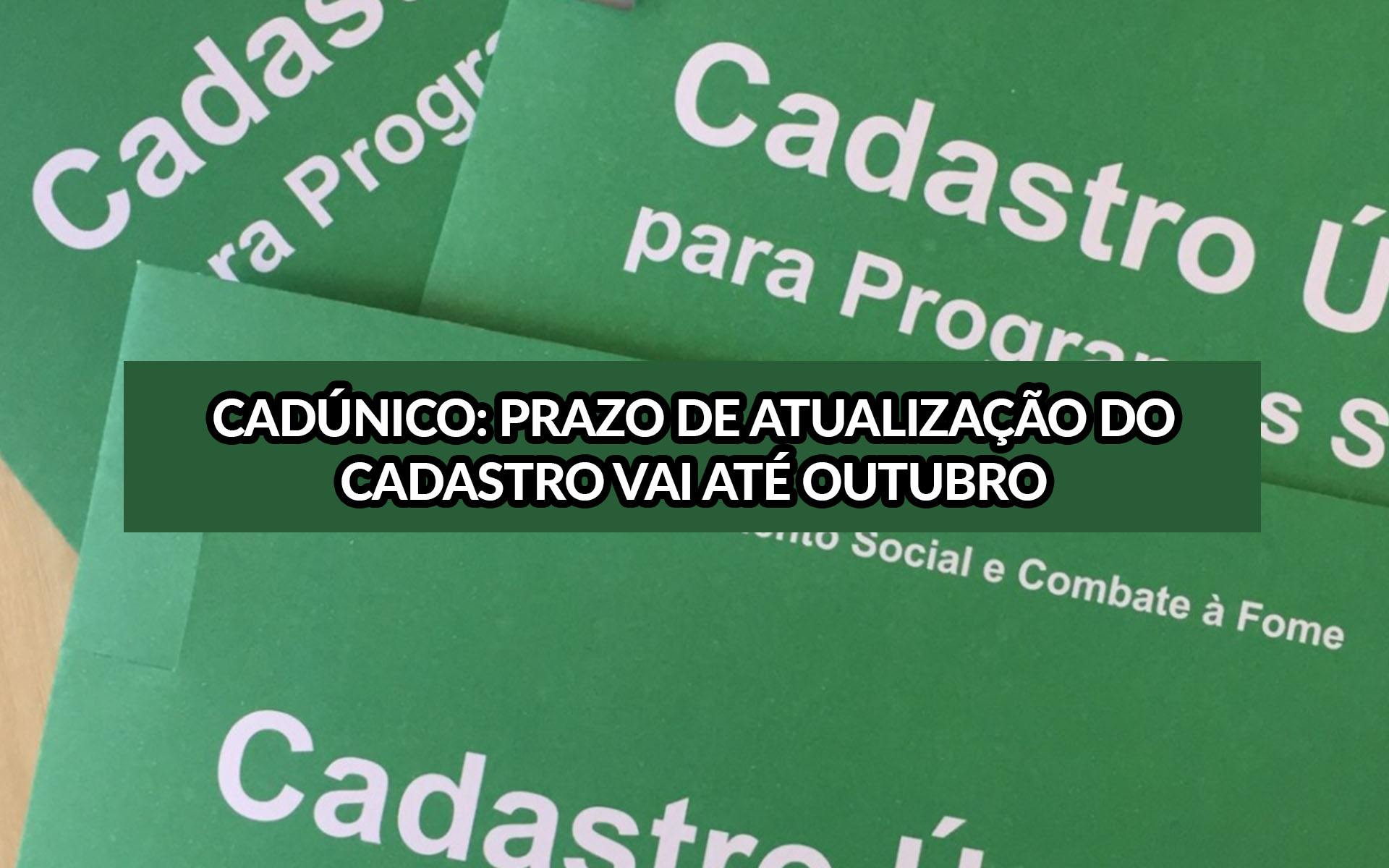 CadÚnico: Prazo de atualização do cadastro vai até outubro