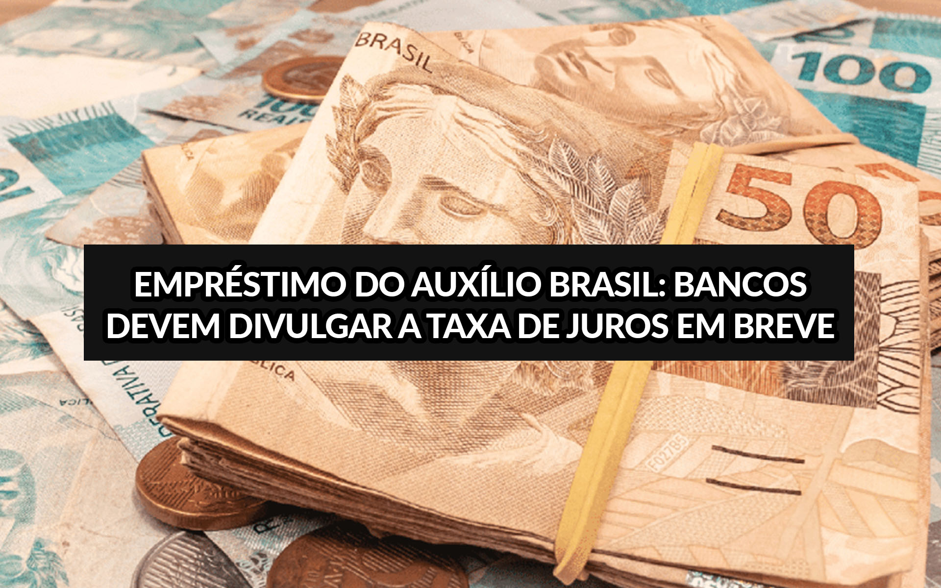 Consignado do Auxílio Brasil: Bancos devem divulgar as taxas de juros em breve