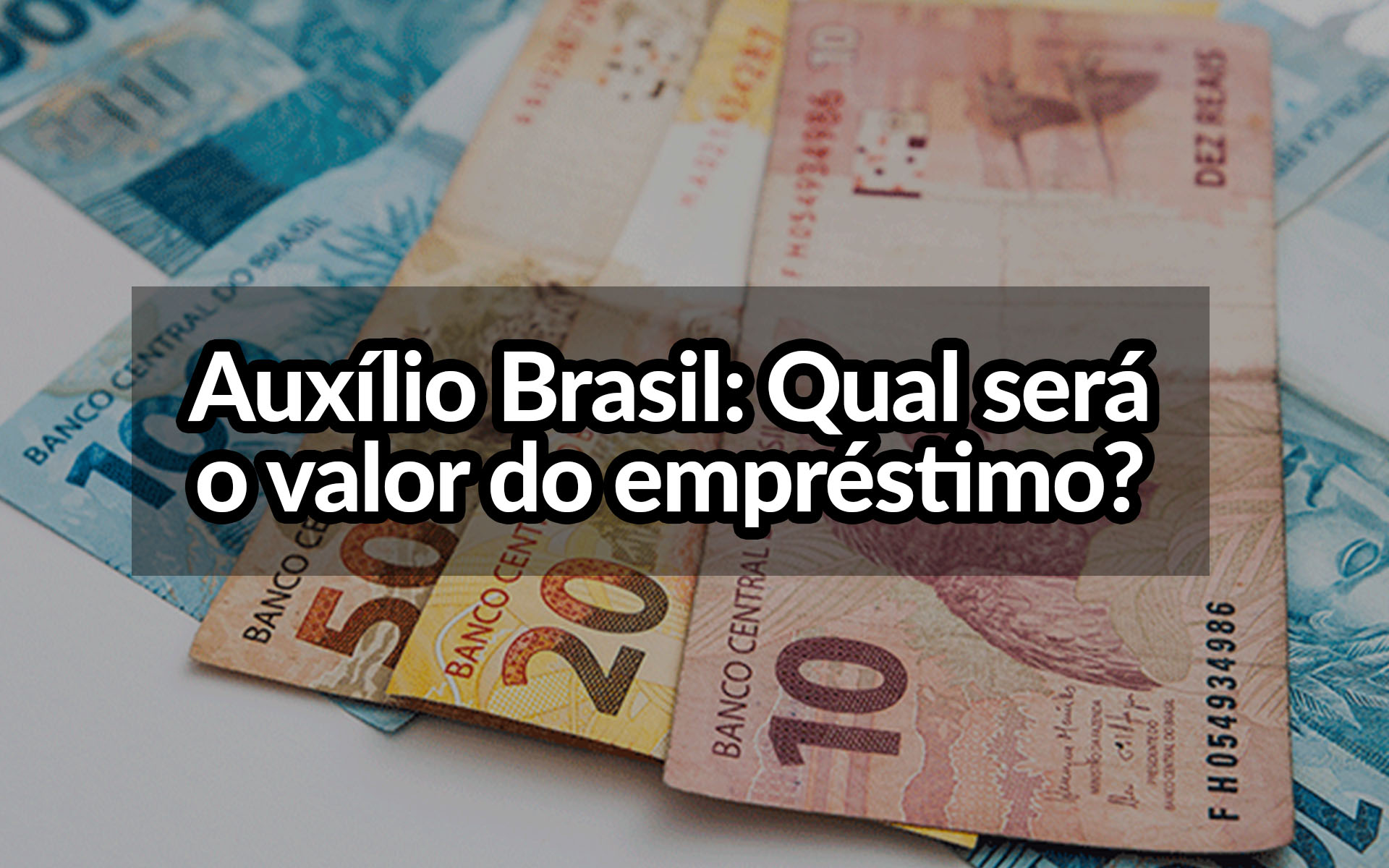 Consignado do Auxílio Brasil: Qual será o valor do empréstimo?