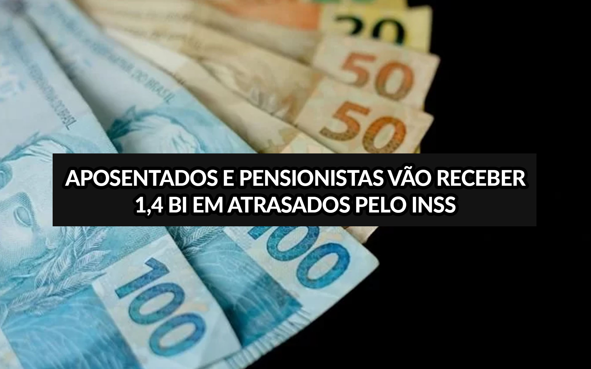 Aposentados e Pensionistas do INSS vão receber R$ 1,4 bi em atrasados; Veja se você está na lista