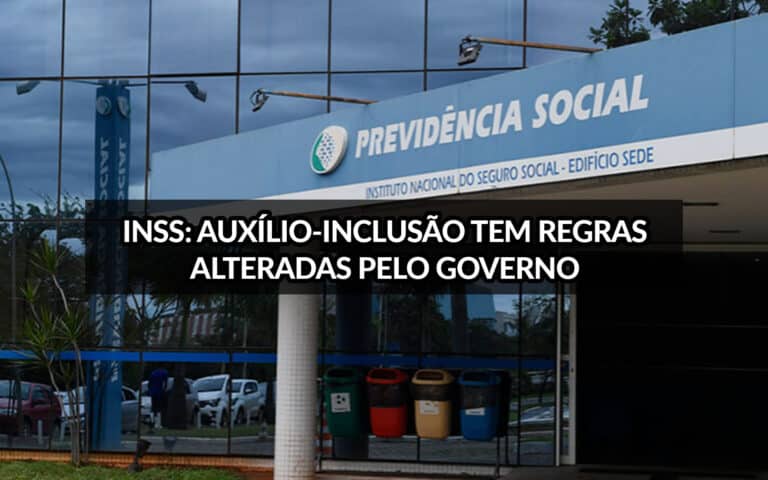 INSS: Auxílio-Inclusão tem regras alteradas pelo Governo