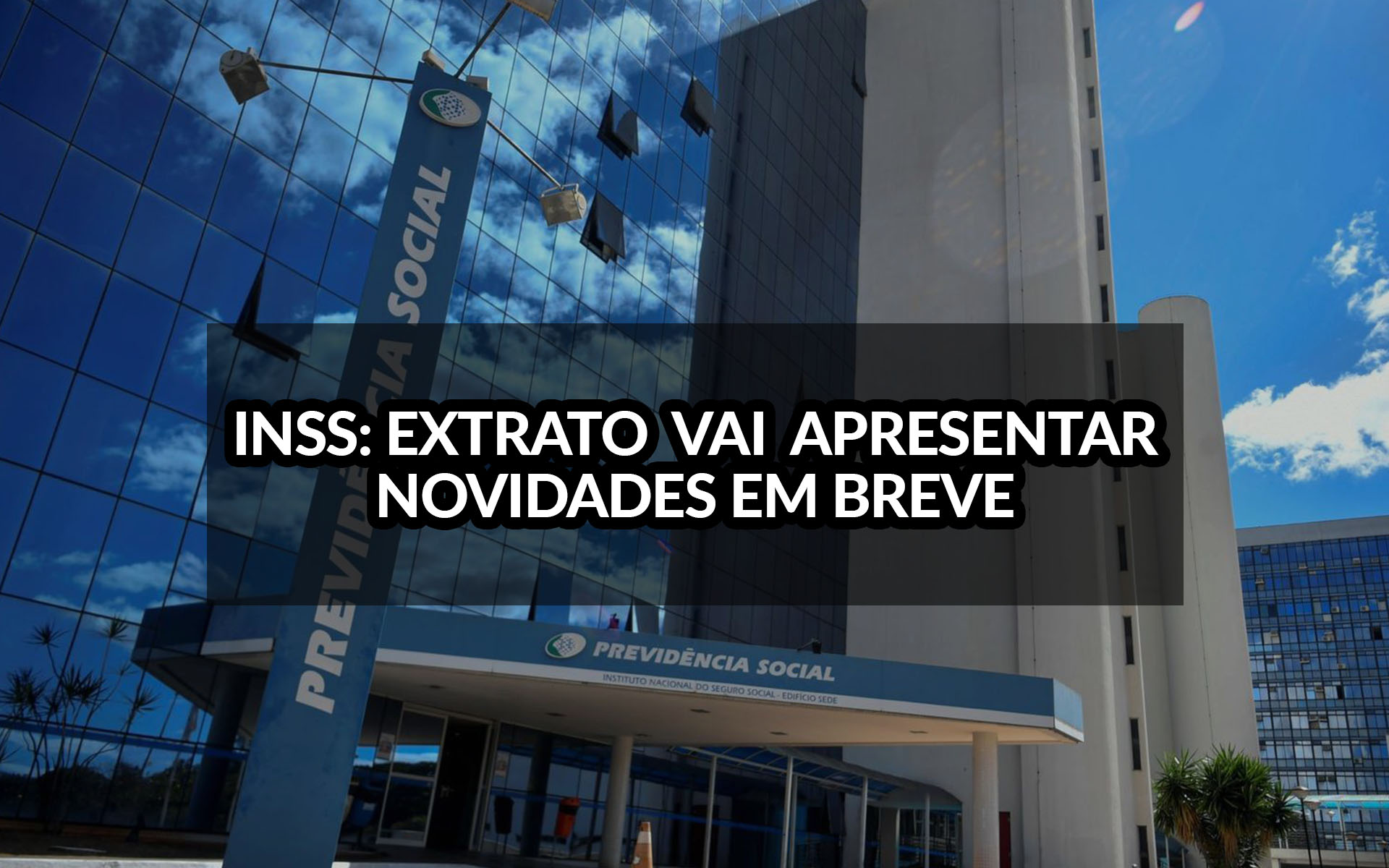 INSS: Extrato vai apresentar novidades em breve; Confira