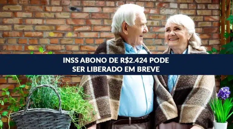 INSS: Abono extra de R$2.424 pode ser liberado em breve