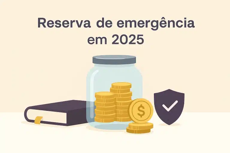 Reserva de emergência em 2025: quanto guardar e onde investir com segurança